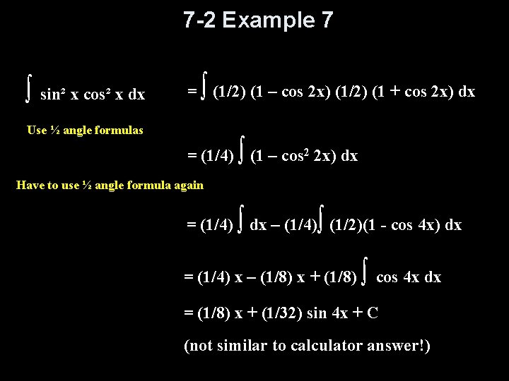 7 -2 Example 7 ∫ sin² x cos² x dx ∫ = (1/2) (1 7 -2 Example 7 ∫ sin² x cos² x dx ∫ = (1/2) (1