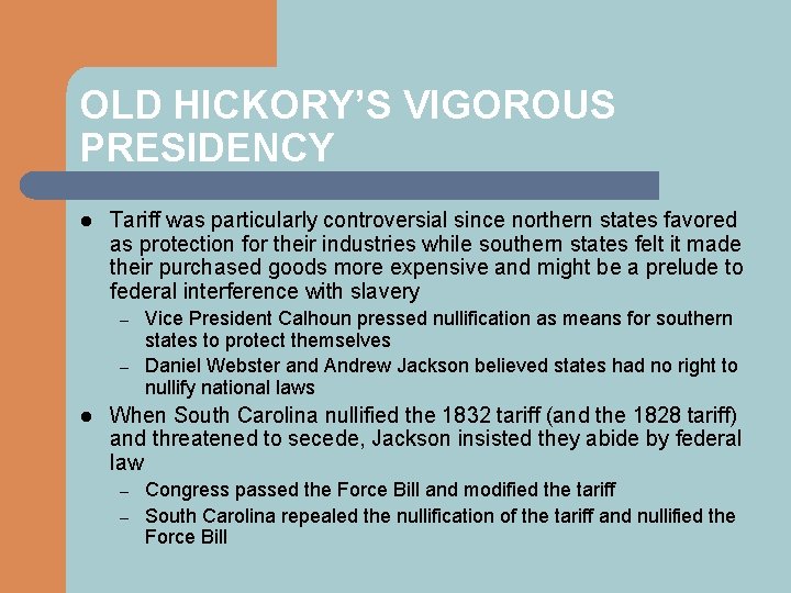 OLD HICKORY’S VIGOROUS PRESIDENCY l Tariff was particularly controversial since northern states favored as