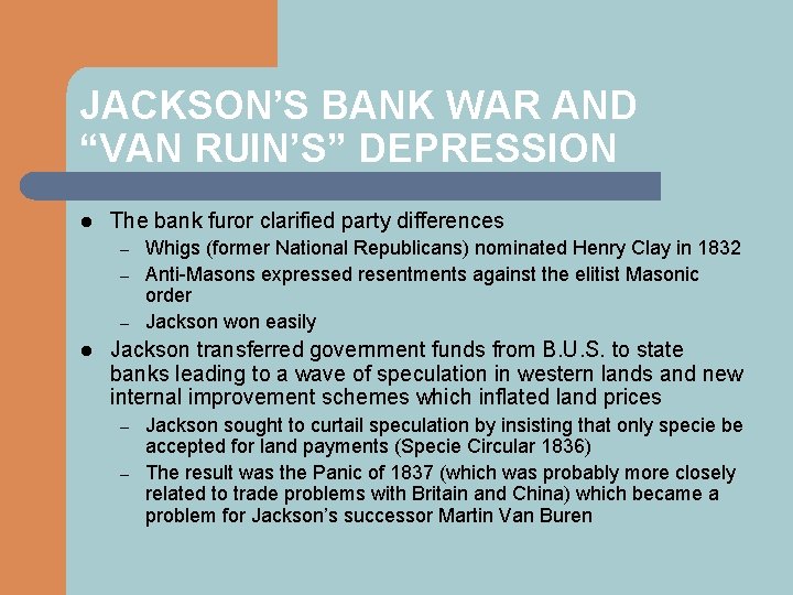 JACKSON’S BANK WAR AND “VAN RUIN’S” DEPRESSION l The bank furor clarified party differences