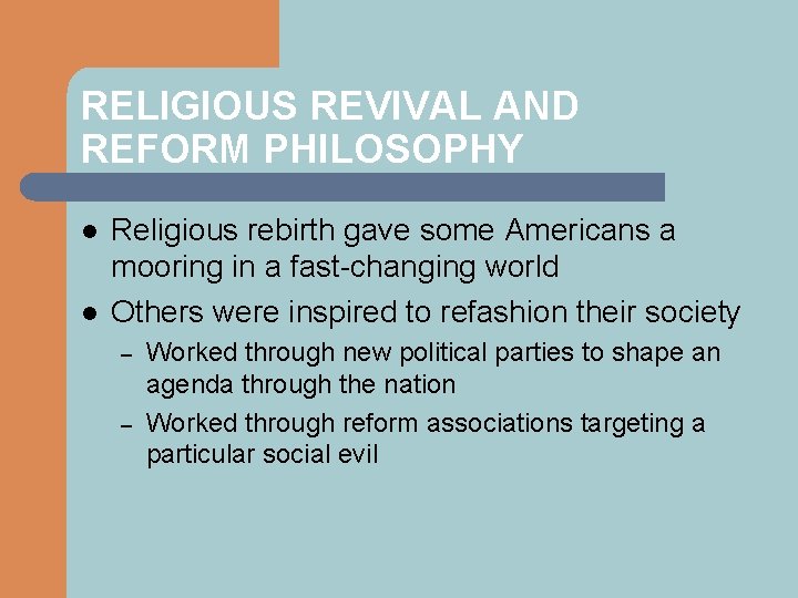RELIGIOUS REVIVAL AND REFORM PHILOSOPHY l l Religious rebirth gave some Americans a mooring