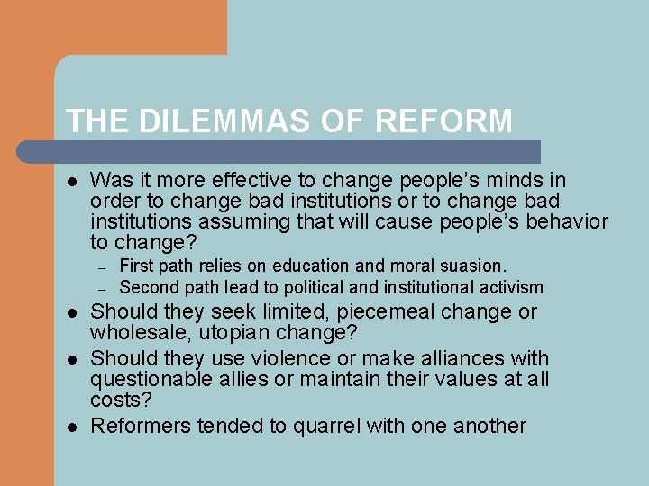 THE DILEMMAS OF REFORM l Was it more effective to change people’s minds in