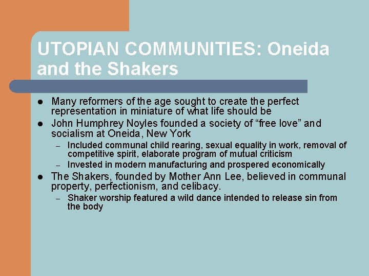 UTOPIAN COMMUNITIES: Oneida and the Shakers l l Many reformers of the age sought