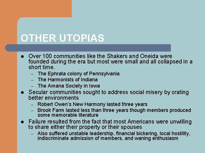 OTHER UTOPIAS l Over 100 communities like the Shakers and Oneida were founded during