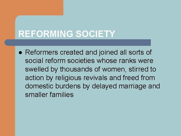 REFORMING SOCIETY l Reformers created and joined all sorts of social reform societies whose