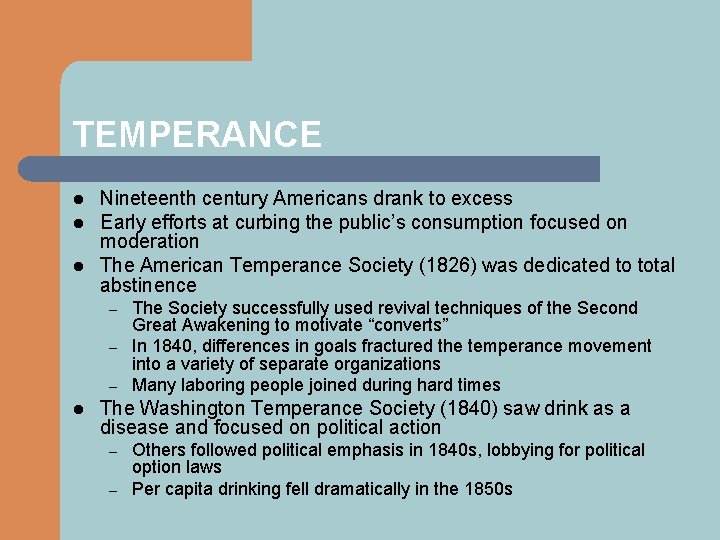 TEMPERANCE l l l Nineteenth century Americans drank to excess Early efforts at curbing