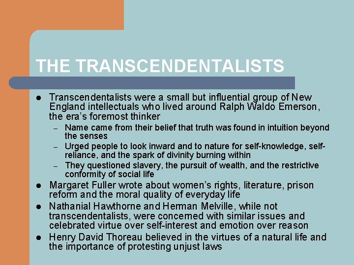 THE TRANSCENDENTALISTS l Transcendentalists were a small but influential group of New England intellectuals