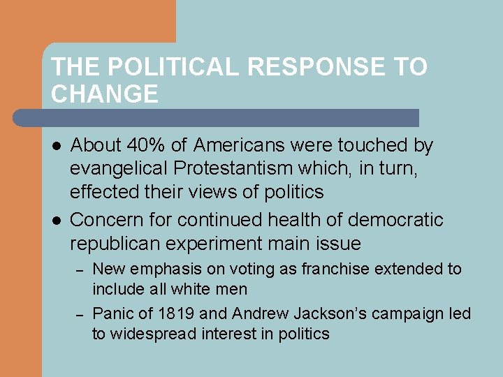 THE POLITICAL RESPONSE TO CHANGE l l About 40% of Americans were touched by