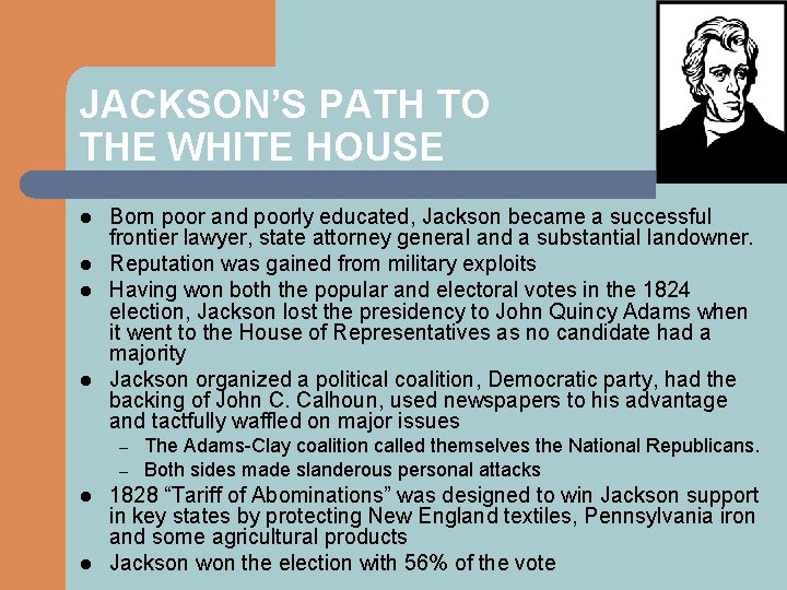 JACKSON’S PATH TO THE WHITE HOUSE l l Born poor and poorly educated, Jackson