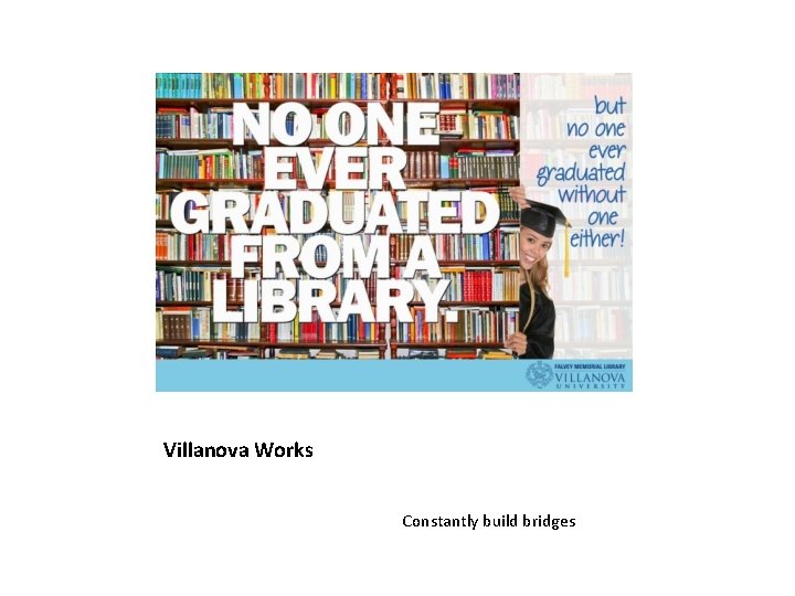 Villanova Works Constantly build bridges 