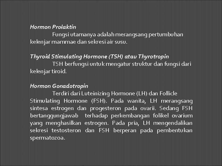 Hormon Prolaktin Fungsi utamanya adalah merangsang pertumbuhan kelenjar mammae dan sekresi air susu. Thyroid