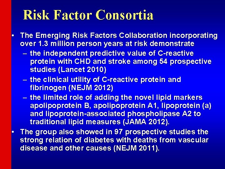 Risk Factor Consortia • The Emerging Risk Factors Collaboration incorporating over 1. 3 million