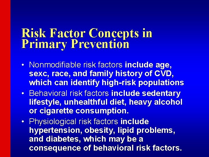 Risk Factor Concepts in Primary Prevention • Nonmodifiable risk factors include age, sexc, race,