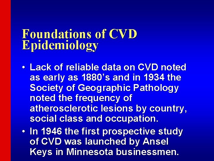 Foundations of CVD Epidemiology • Lack of reliable data on CVD noted as early