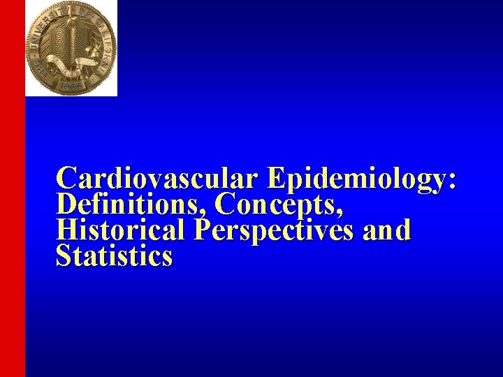 Cardiovascular Epidemiology: Definitions, Concepts, Historical Perspectives and Statistics 