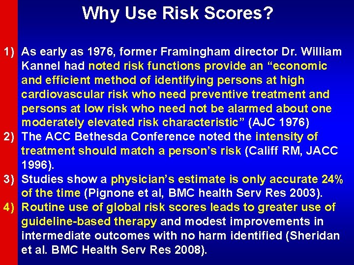 Why Use Risk Scores? 1) As early as 1976, former Framingham director Dr. William