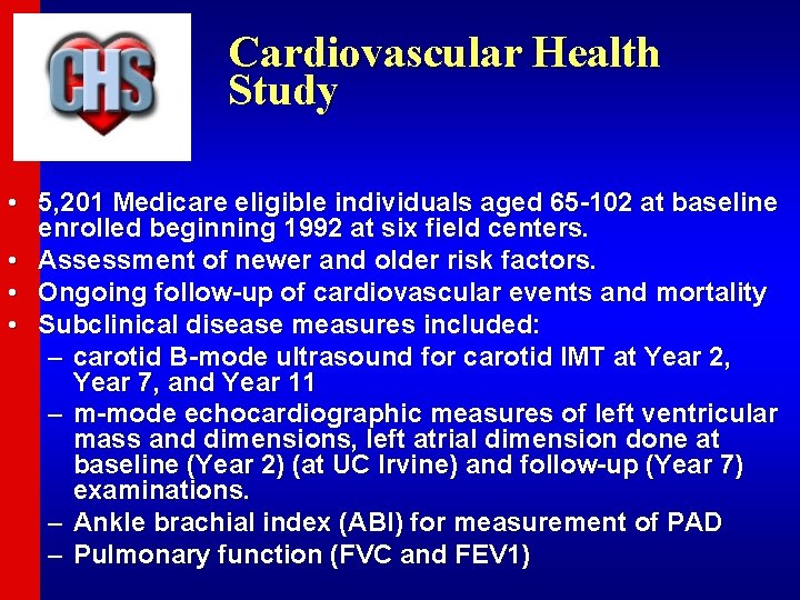 Cardiovascular Health Study • 5, 201 Medicare eligible individuals aged 65 -102 at baseline