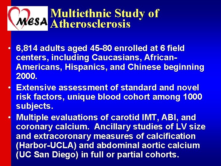 Multiethnic Study of Atherosclerosis • 6, 814 adults aged 45 -80 enrolled at 6