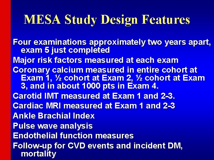 MESA Study Design Features Four examinations approximately two years apart, exam 5 just completed