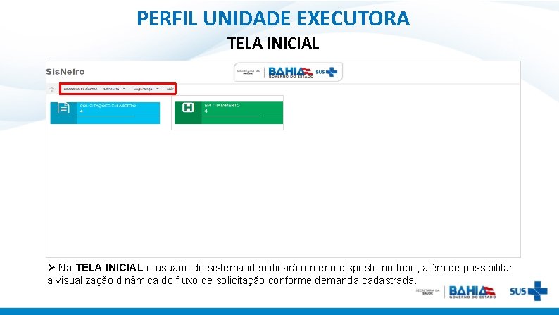 PERFIL UNIDADE EXECUTORA TELA INICIAL Ø Na TELA INICIAL o usuário do sistema identificará