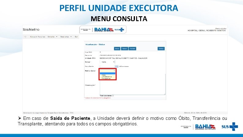 PERFIL UNIDADE EXECUTORA MENU CONSULTA Ø Em caso de Saída do Paciente, a Unidade
