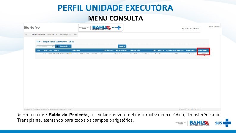 PERFIL UNIDADE EXECUTORA MENU CONSULTA Ø Em caso de Saída do Paciente, a Unidade