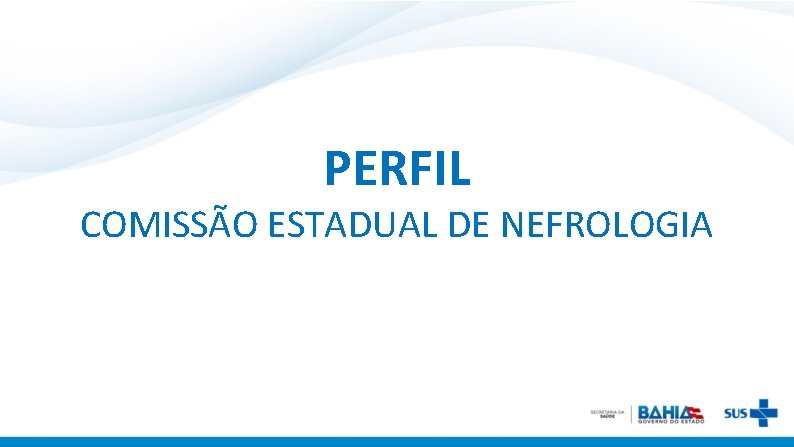 PERFIL COMISSÃO ESTADUAL DE NEFROLOGIA 