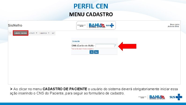 PERFIL CEN MENU CADASTRO Ø Ao clicar no menu CADASTRO DE PACIENTE o usuário