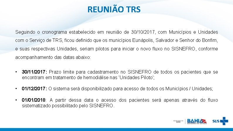 REUNIÃO TRS Seguindo o cronograma estabelecido em reunião de 30/10/2017, com Municípios e Unidades