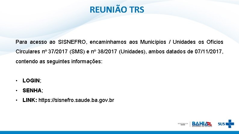 REUNIÃO TRS Para acesso ao SISNEFRO, encaminhamos aos Municípios / Unidades os Ofícios Circulares