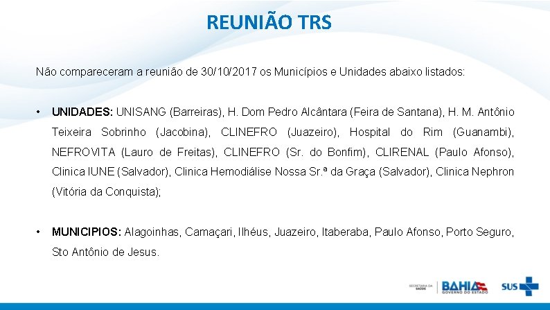 REUNIÃO TRS Não compareceram a reunião de 30/10/2017 os Municípios e Unidades abaixo listados: