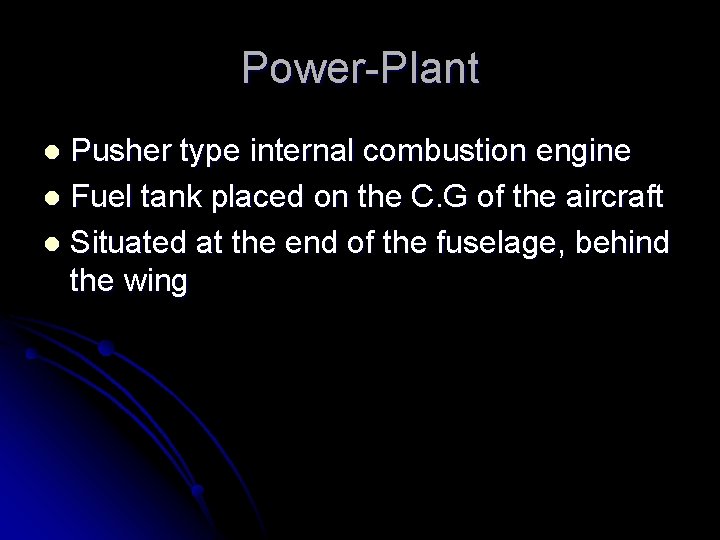Power-Plant Pusher type internal combustion engine l Fuel tank placed on the C. G