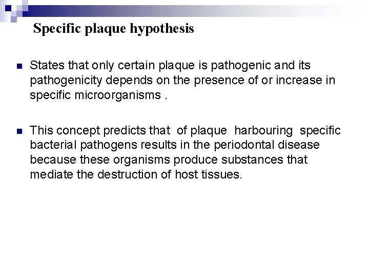 Specific plaque hypothesis n States that only certain plaque is pathogenic and its pathogenicity