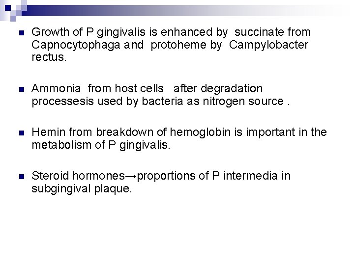 n Growth of P gingivalis is enhanced by succinate from Capnocytophaga and protoheme by