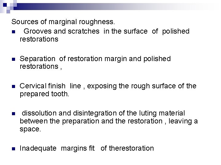 Sources of marginal roughness. n Grooves and scratches in the surface of polished restorations