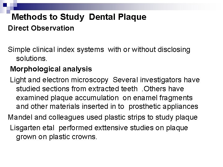 Methods to Study Dental Plaque Direct Observation Simple clinical index systems with or without
