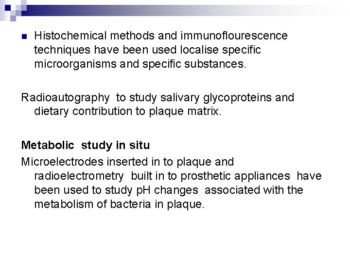 n Histochemical methods and immunoflourescence techniques have been used localise specific microorganisms and specific