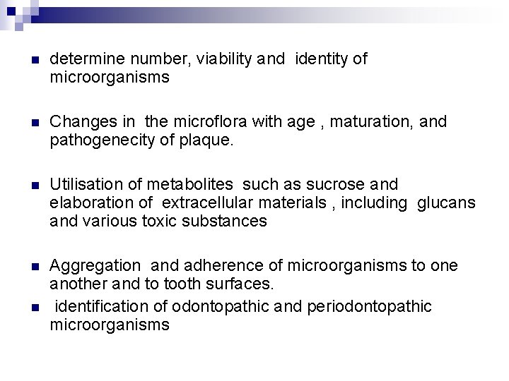 n determine number, viability and identity of microorganisms n Changes in the microflora with
