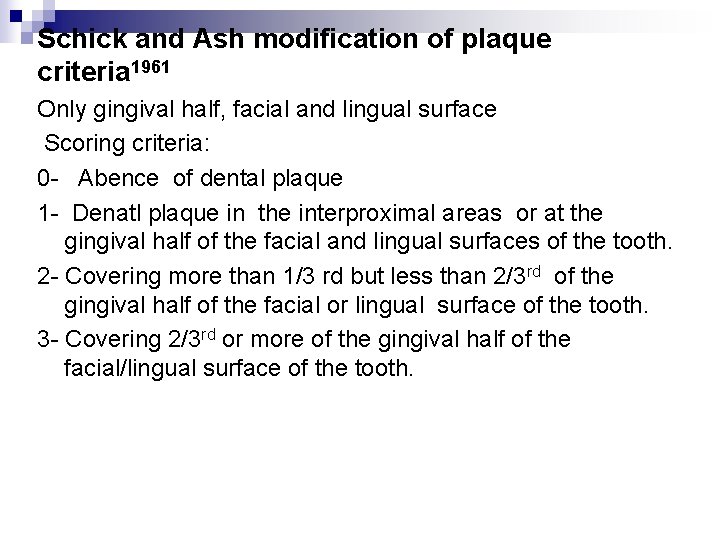 Schick and Ash modification of plaque criteria 1961 Only gingival half, facial and lingual
