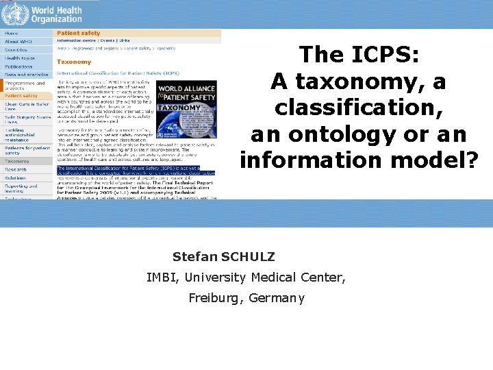 The ICPS: A taxonomy, a classification, an ontology or an information model? Stefan SCHULZ The ICPS: A taxonomy, a classification, an ontology or an information model? Stefan SCHULZ