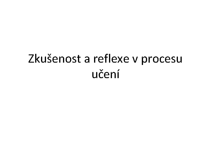 Zkušenost a reflexe v procesu učení 