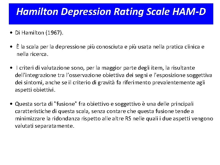 Hamilton Depression Rating Scale HAM-D Di Hamilton (1967). È la scala per la depressione