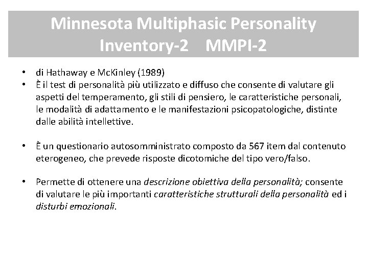 Minnesota Multiphasic Personality Inventory-2 MMPI-2 • di Hathaway e Mc. Kinley (1989) • È