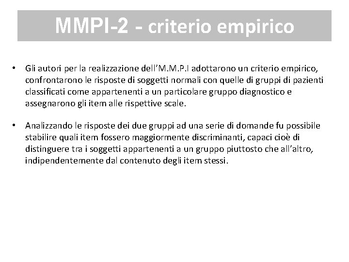 MMPI-2 - criterio empirico • Gli autori per la realizzazione dell’M. M. P. I