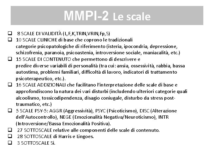 MMPI-2 Le scale 8 SCALE DI VALIDITÀ (L, F, K, TRIN, VRIN, Fp, S)