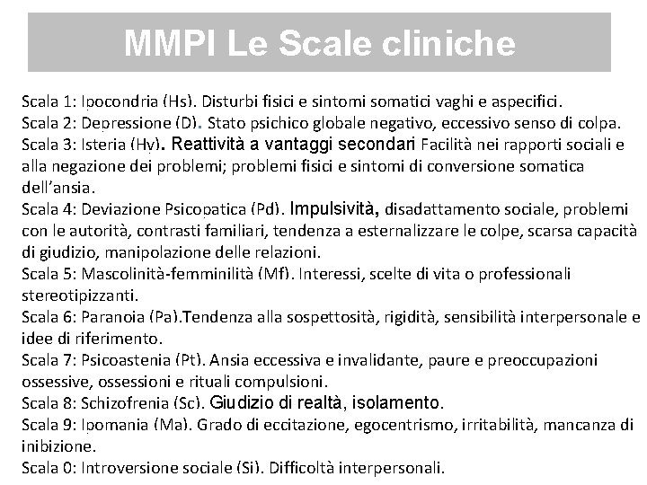 MMPI Le Scale cliniche Scala 1: Ipocondria (Hs). Disturbi fisici e sintomi somatici vaghi