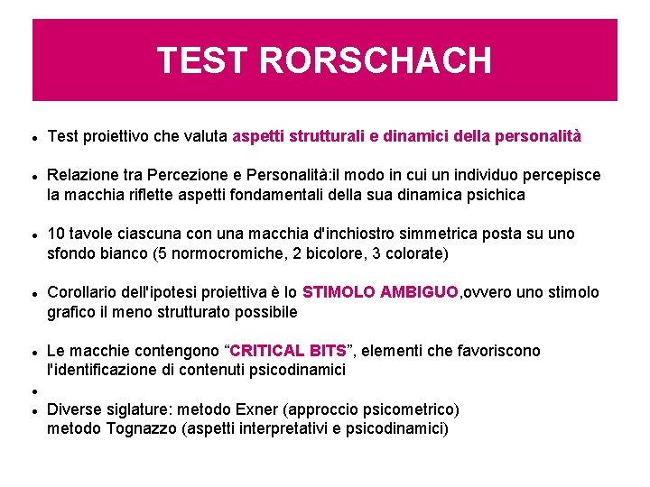 TEST RORSCHACH Test proiettivo che valuta aspetti strutturali e dinamici della personalità Relazione tra