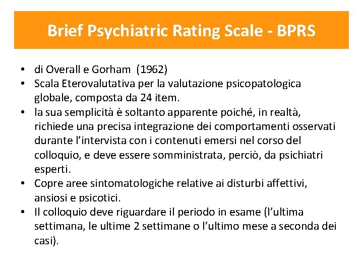 Brief Psychiatric Rating Scale - BPRS • di Overall e Gorham (1962) • Scala