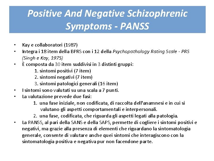 Positive And Negative Schizophrenic Symptoms - PANSS • • • Kay e collaboratori (1987)