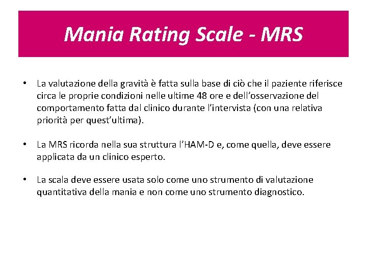 Mania Rating Scale - MRS • La valutazione della gravità è fatta sulla base