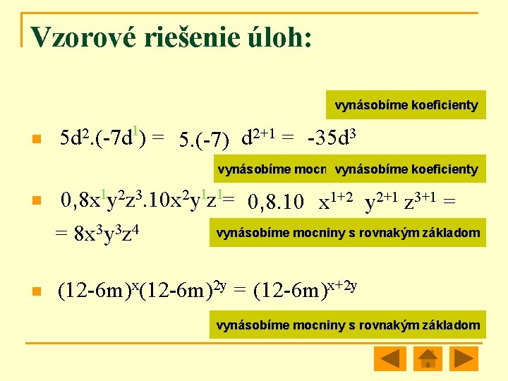 Vzorové riešenie úloh: vynásobíme koeficienty n 1 2 5 d. (-7 d ) =